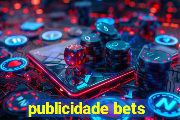 publicidade bets