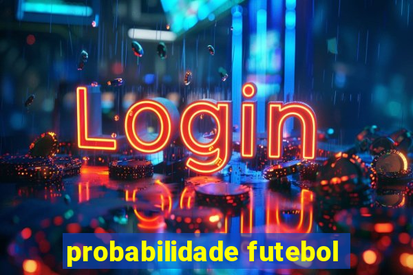 probabilidade futebol