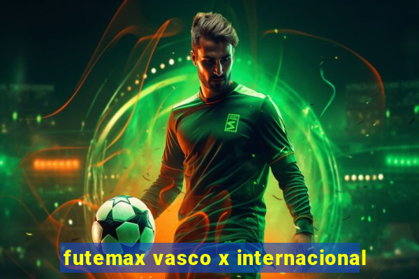 futemax vasco x internacional