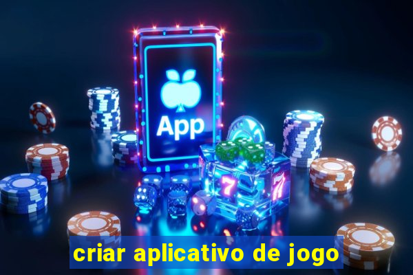 criar aplicativo de jogo