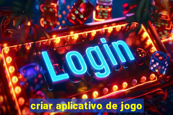 criar aplicativo de jogo