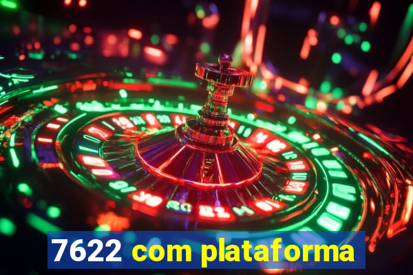 7622 com plataforma