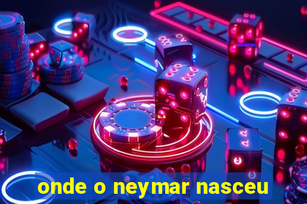 onde o neymar nasceu