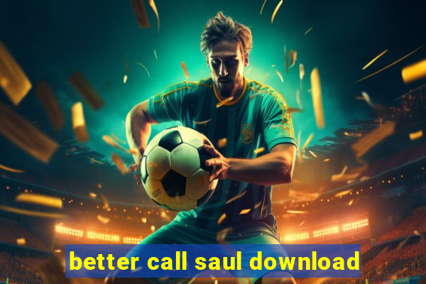 better call saul download