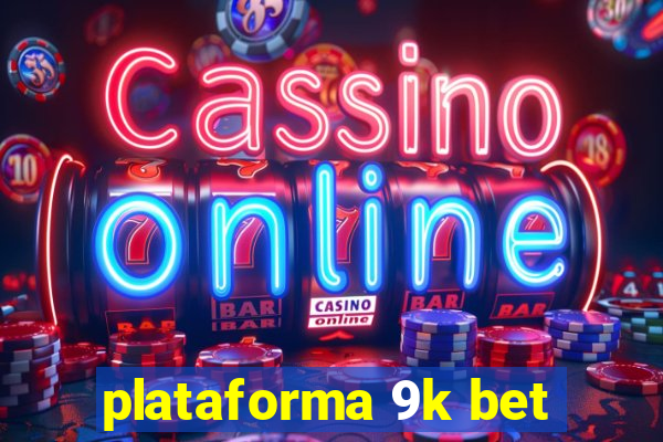 plataforma 9k bet