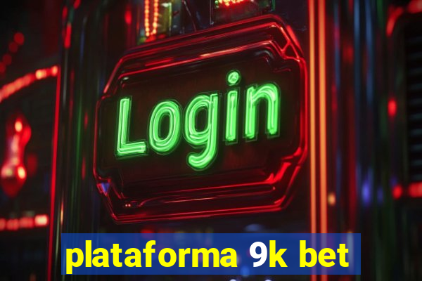 plataforma 9k bet