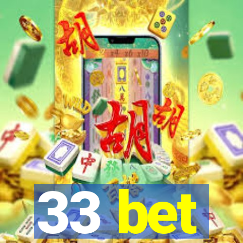 33 bet