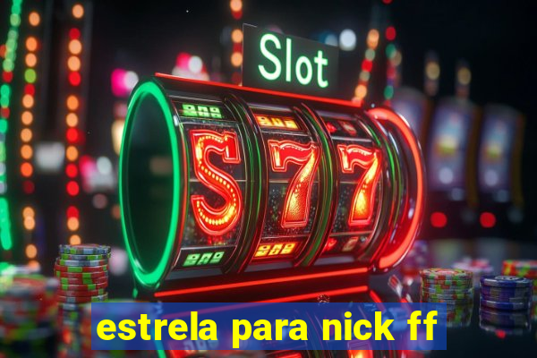 estrela para nick ff