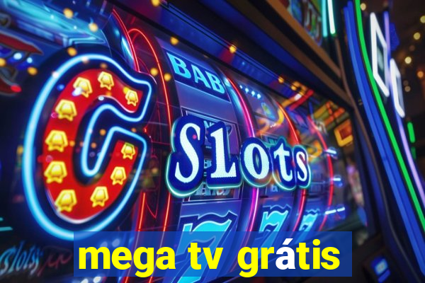 mega tv grátis