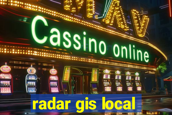 radar gis local