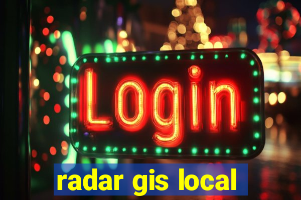 radar gis local