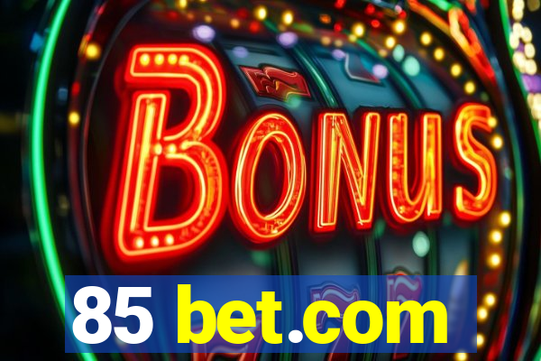 85 bet.com