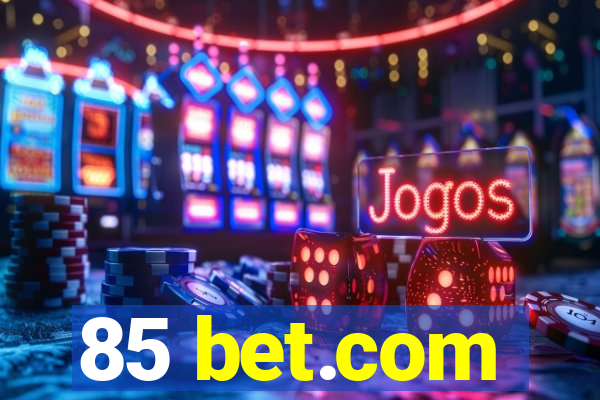 85 bet.com