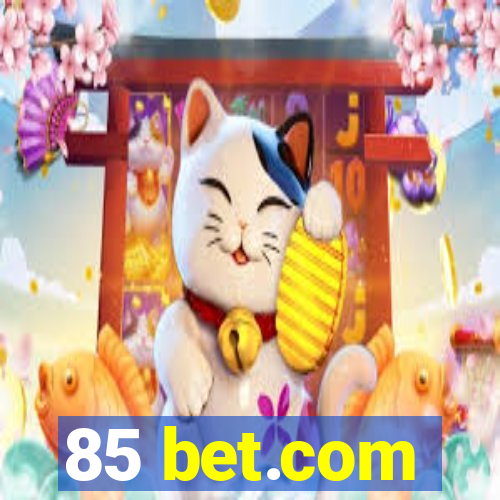 85 bet.com