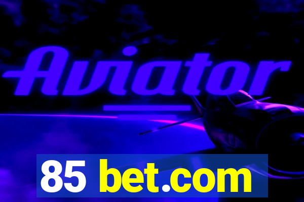 85 bet.com