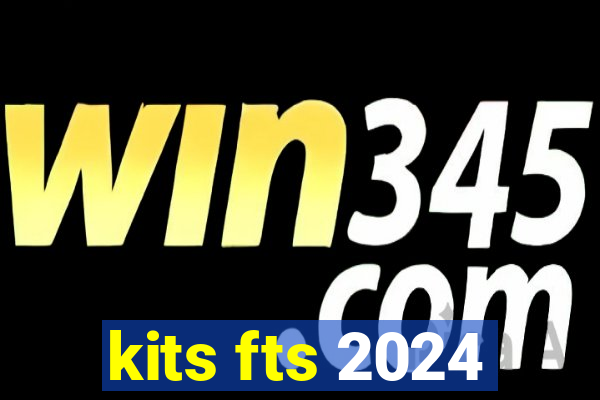 kits fts 2024