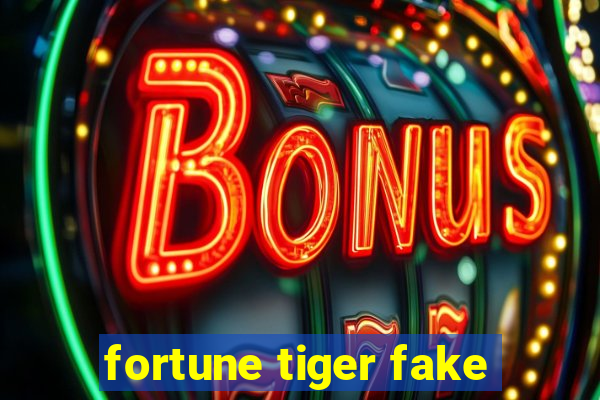 fortune tiger fake