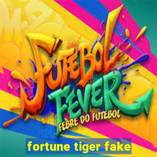 fortune tiger fake