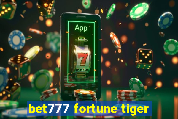 bet777 fortune tiger