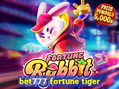 bet777 fortune tiger