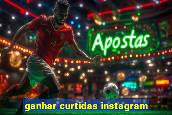 ganhar curtidas instagram