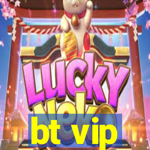 bt vip