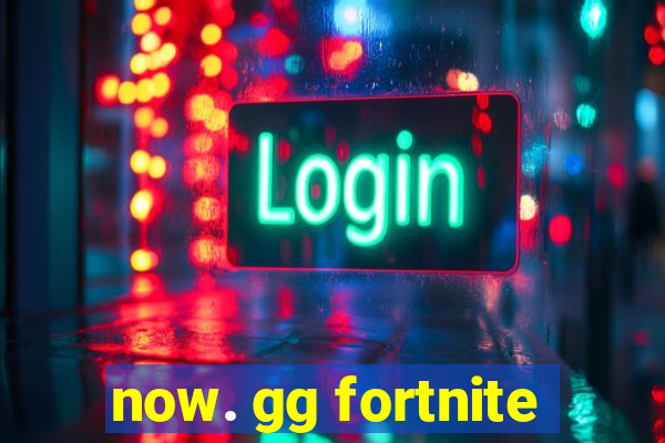 now. gg fortnite