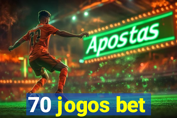 70 jogos bet