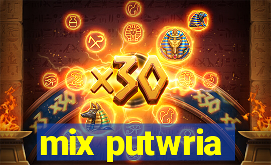 mix putwria