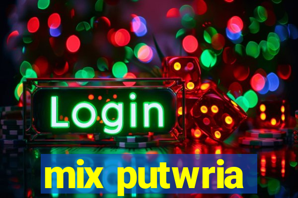 mix putwria