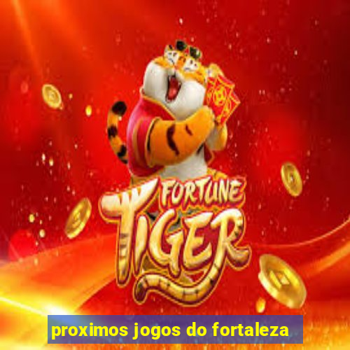 proximos jogos do fortaleza