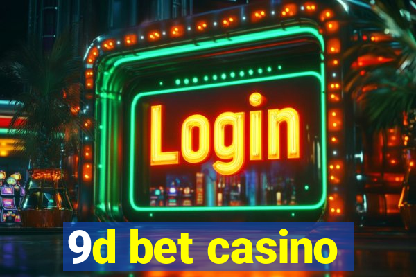 9d bet casino