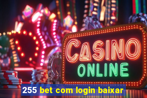 255 bet com login baixar