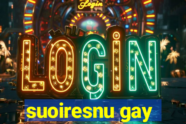 suoiresnu gay