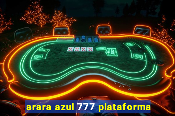 arara azul 777 plataforma