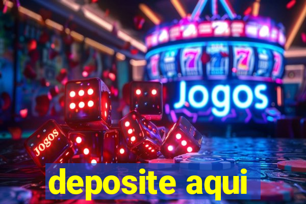 deposite aqui