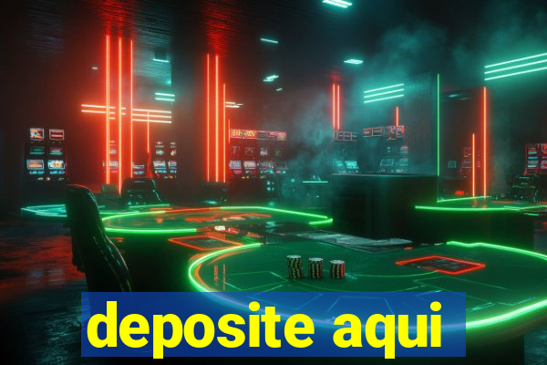 deposite aqui