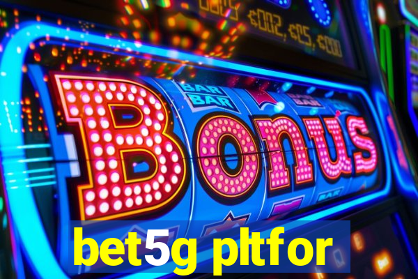 bet5g pltfor