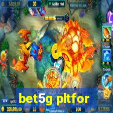 bet5g pltfor