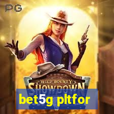 bet5g pltfor