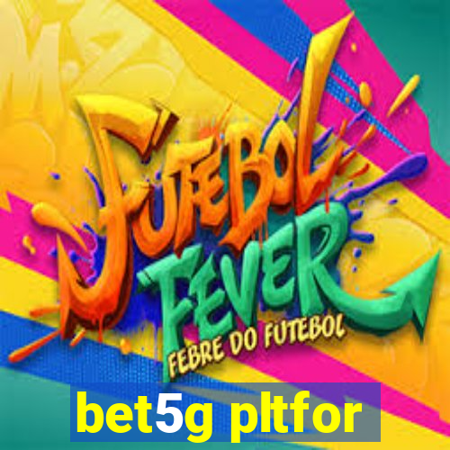 bet5g pltfor