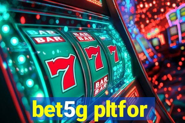 bet5g pltfor