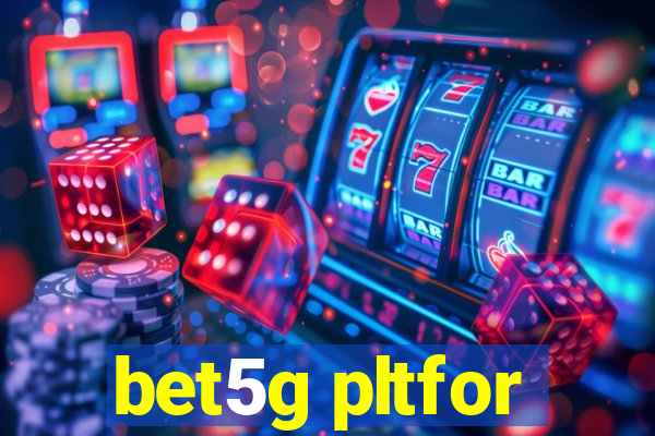 bet5g pltfor