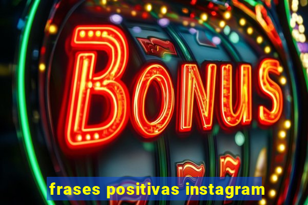 frases positivas instagram