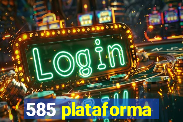 585 plataforma