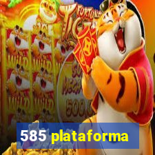 585 plataforma