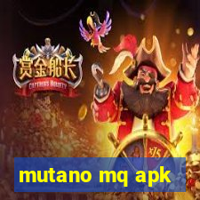 mutano mq apk