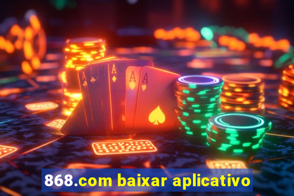 868.com baixar aplicativo