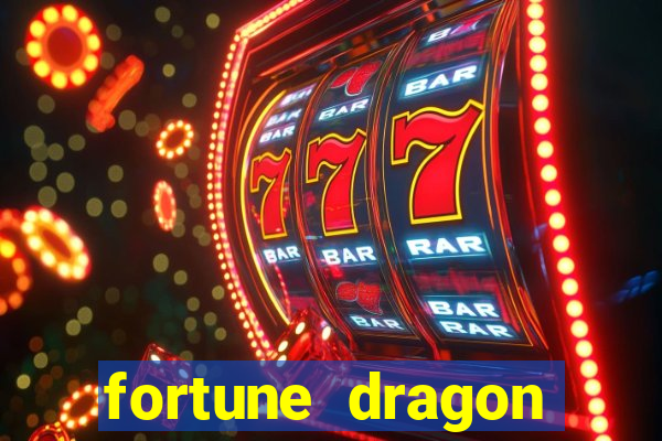 fortune dragon dinheiro infinito