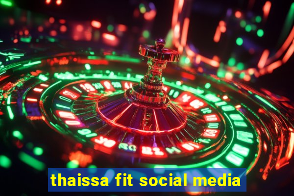 thaissa fit social media